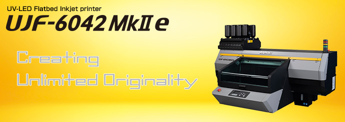 Feature | UJF-6042MkII e | Product | MIMAKI